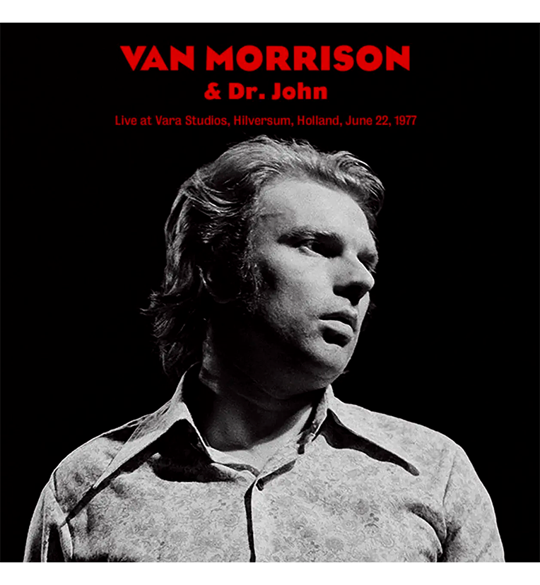 Van Morrison & Dr. John – Live at Vara Studios, Hilversum, Holland, 22 June 1977 (12-Inch Album)