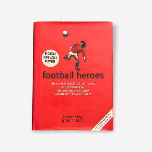 Football Heroes - The Penalty Kicks, The Hat-Tricks And The Sweet FA 2006 Hardback Book (Chris Marti