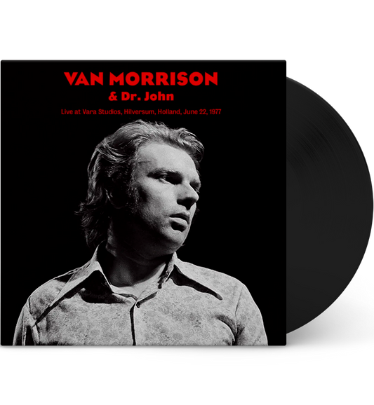 Van Morrison & Dr. John – Live at Vara Studios, Hilversum, Holland, 22 June 1977 (12-Inch Album)